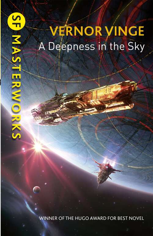 Book cover of A Deepness in the Sky: (a Fire Upon The Deep, The Children Of The Sky, A Deepness In The Sky) (S.F. MASTERWORKS #171)