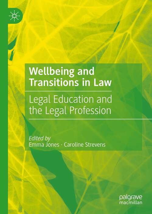 Book cover of Wellbeing and Transitions in Law: Legal Education and the Legal Profession (1st ed. 2023)