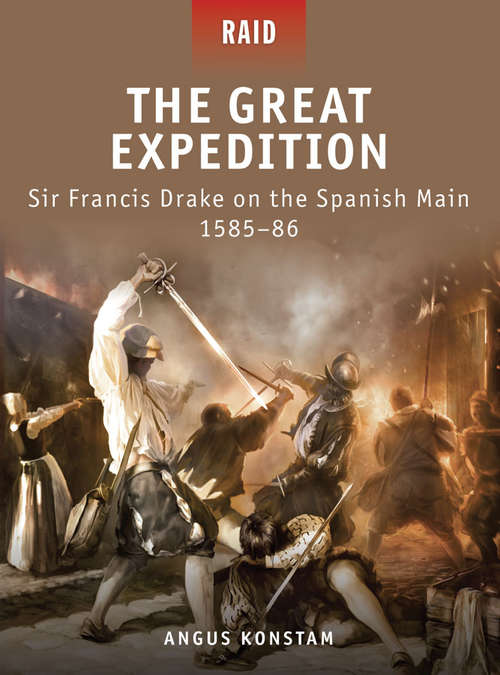 Book cover of The Great Expedition: Sir Francis Drake on the Spanish Main 1585–86 (Raid #17)