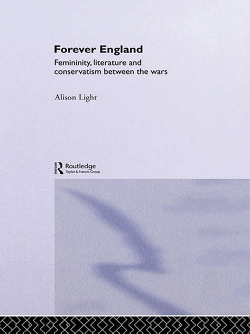 Book cover of Forever England: Femininity, Literature and Conservatism Between the Wars
