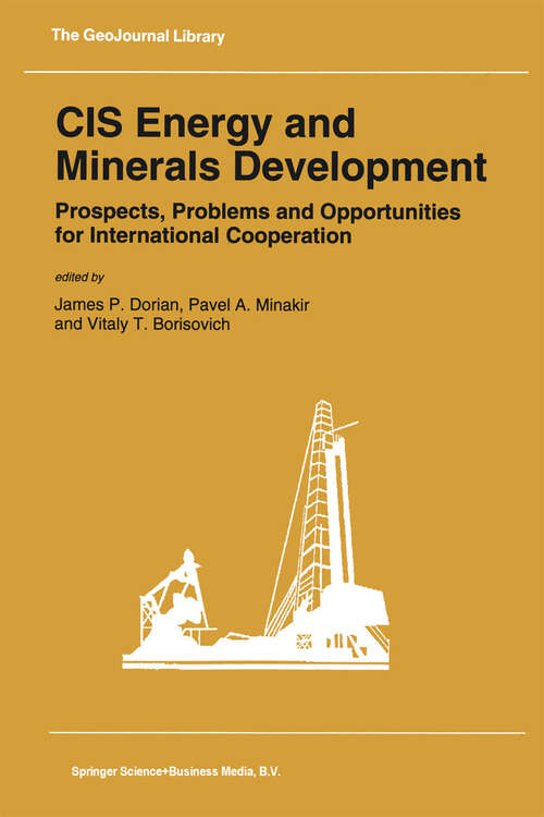 Book cover of CIS Energy and Minerals Development: Prospects, Problems and Opportunities for International Cooperation (1993) (GeoJournal Library #25)