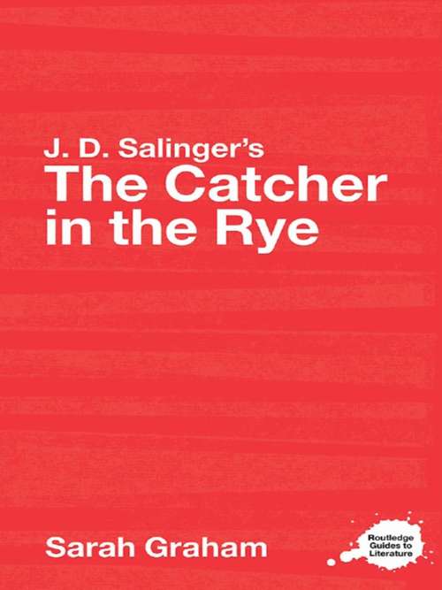 Book cover of J.D. Salinger's The Catcher in the Rye: A Routledge Study Guide (Routledge Guides to Literature)