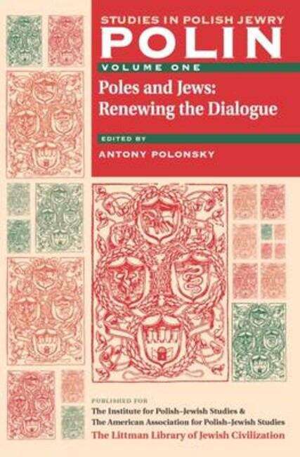 Book cover of Polin: Studies in Polish Jewry Volume 1: Poles and Jews: Renewing the Dialogue (Polin: Studies in Polish Jewry #1)