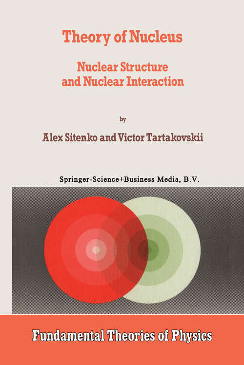 Book cover of Theory of Nucleus: Nuclear Structure and Nuclear Interaction (1997) (Fundamental Theories of Physics #84)