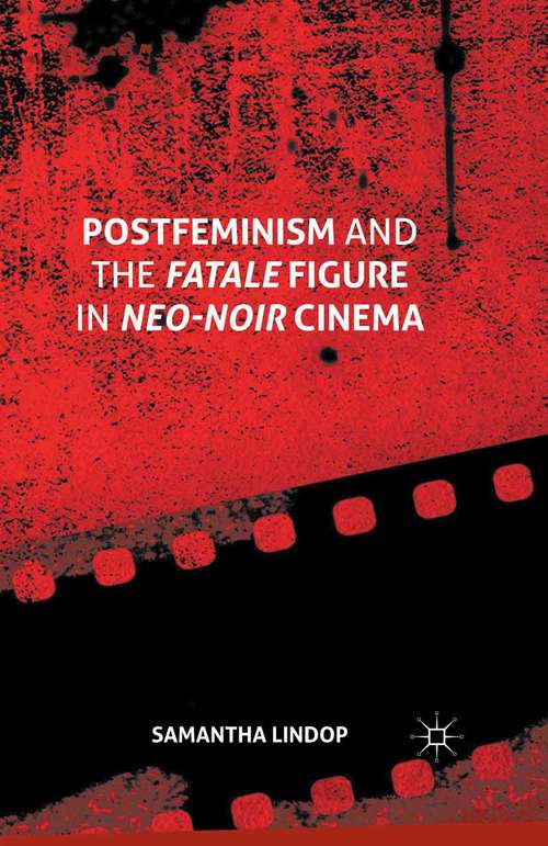 Book cover of Postfeminism and the Fatale Figure in Neo-Noir Cinema (1st ed. 2015)