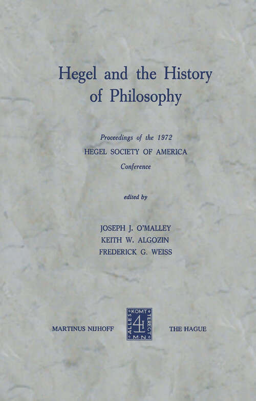 Book cover of Hegel and the History of Philosophy: Proceedings of the 1972 HEGEL SOCIETY OF AMERICA Conference (1974)