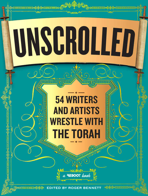 Book cover of Unscrolled: 54 Writers and Artists Wrestle with the Torah