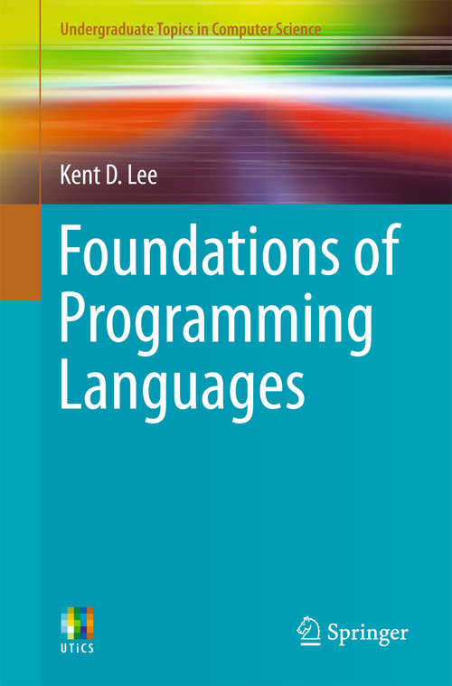 Book cover of Foundations of Programming Languages (2014) (Undergraduate Topics in Computer Science)