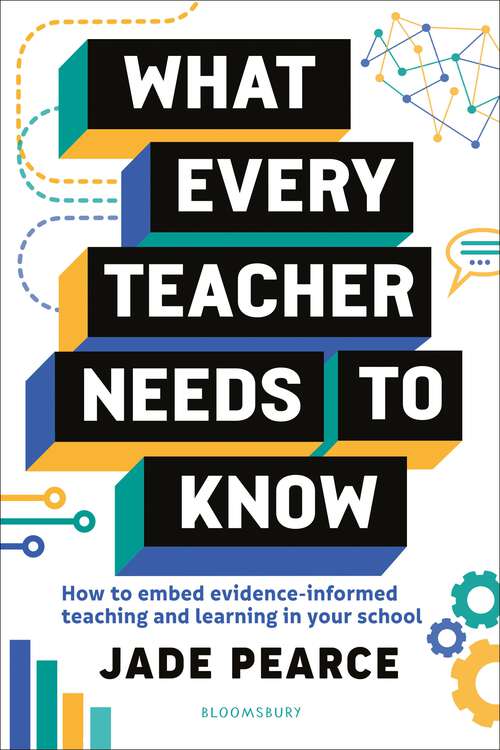 Book cover of What Every Teacher Needs to Know: How to embed evidence-informed teaching and learning in your school