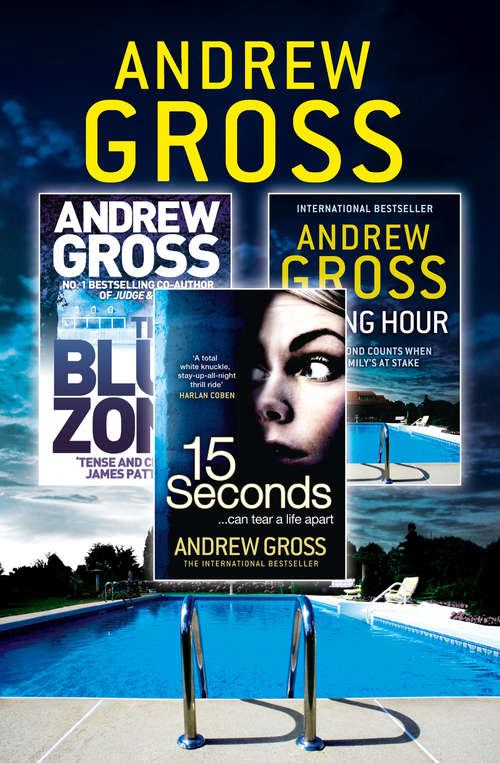 Book cover of Andrew Gross 3-Book Thriller Collection 2: 15 Seconds, Killing Hour, The Blue Zone (ePub edition)