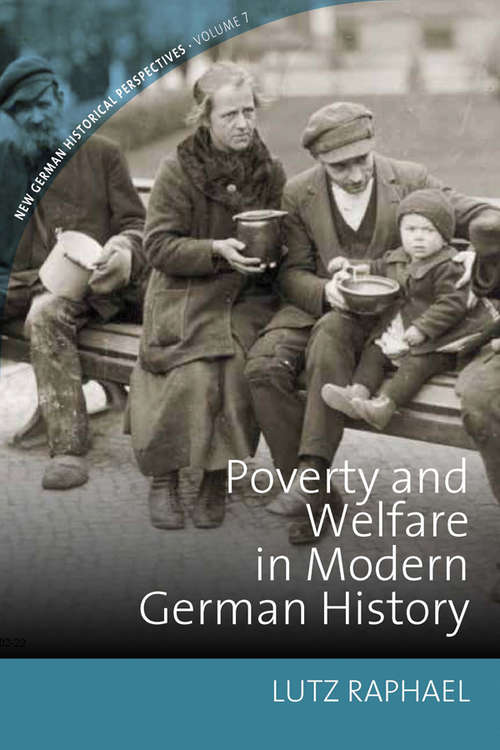 Book cover of Poverty and Welfare in Modern German History (New German Historical Perspectives #7)