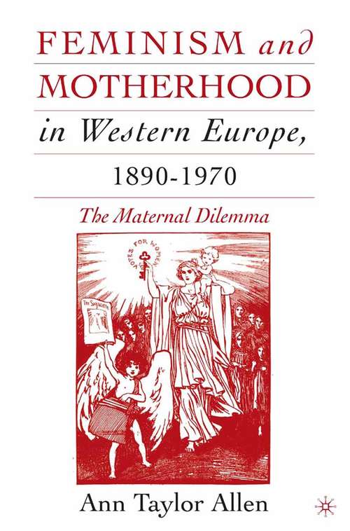 Book cover of Feminism and Motherhood in Western Europe, 1890–1970: The Maternal Dilemma (2005)