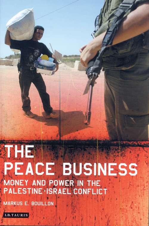 Book cover of The Peace Business: Money and Power in the Palestine-Israel Conflict (Library of Modern Middle East Studies)
