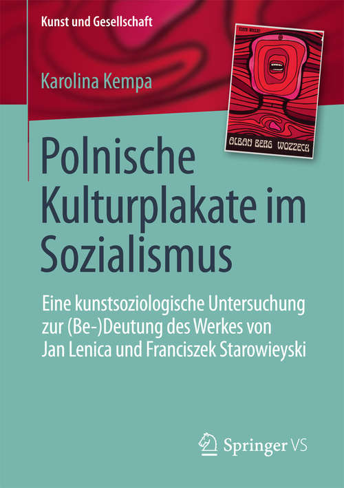 Book cover of Polnische Kulturplakate im Sozialismus: Eine kunstsoziologische Untersuchung zur (Be-)Deutung des Werkes von Jan Lenica und Franciszek Starowieyski (Kunst und Gesellschaft)