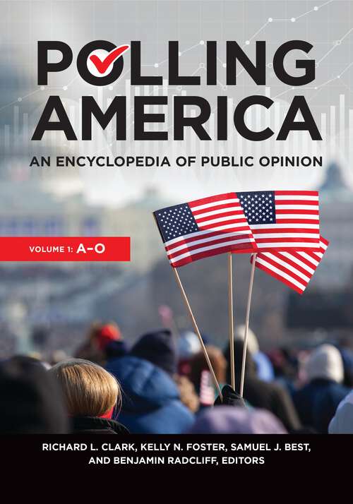 Book cover of Polling America [2 volumes]: An Encyclopedia of Public Opinion [2 volumes]