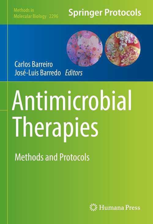 Book cover of Antimicrobial Therapies: Methods and Protocols (1st ed. 2021) (Methods in Molecular Biology #2296)