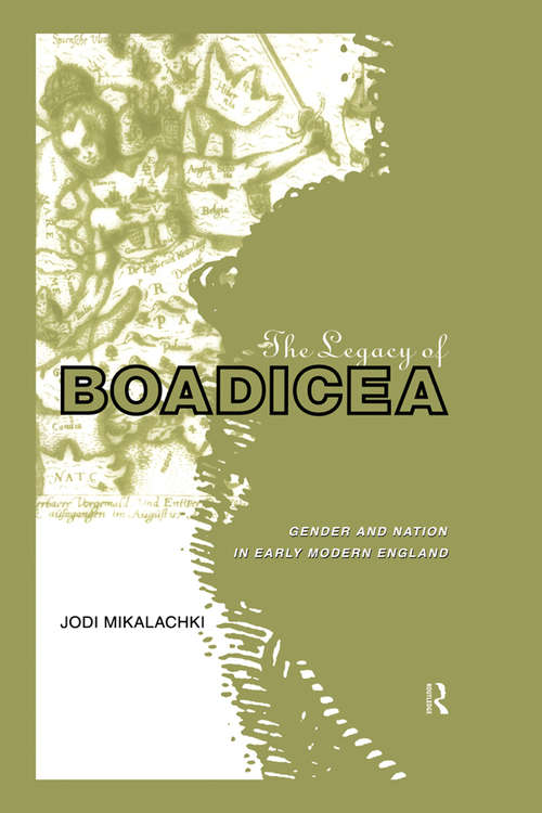 Book cover of The Legacy of Boadicea: Gender and Nation in Early Modern England