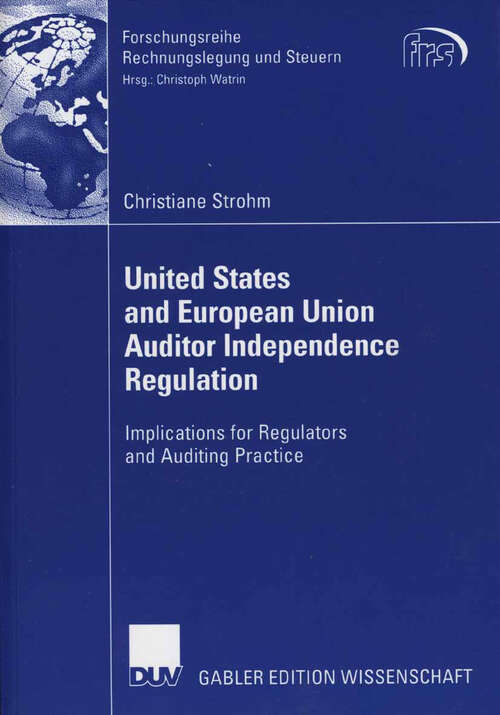 Book cover of United States and European Union Auditor Independence Regulation: Implications for Regulators and Auditing Practice (2006) (Forschungsreihe Rechnungslegung und Steuern)