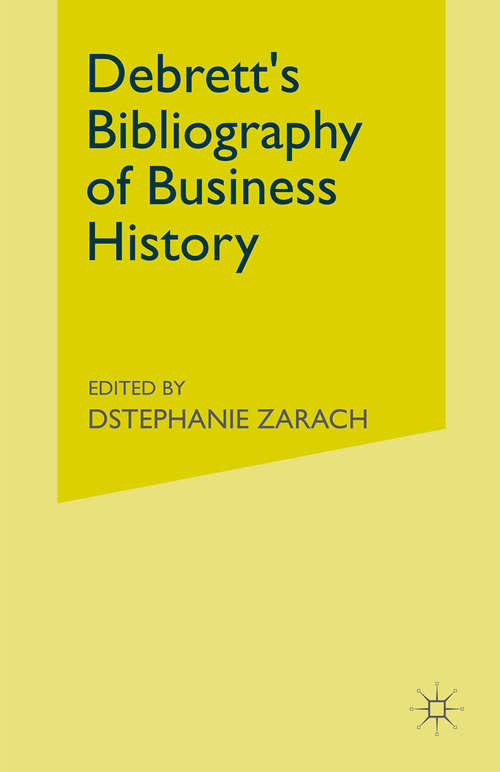 Book cover of Debrett's Bibliography of Business History: (pdf) (1st ed. 1987)