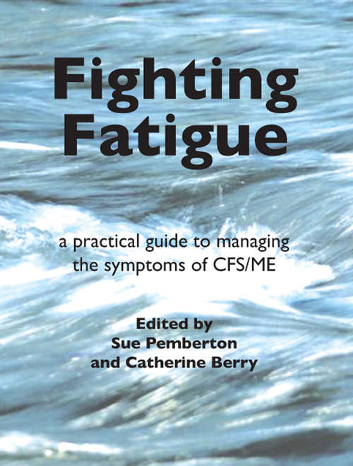 Book cover of Fighting Fatigue: a practical guide to managing the symptoms of CFS/ME