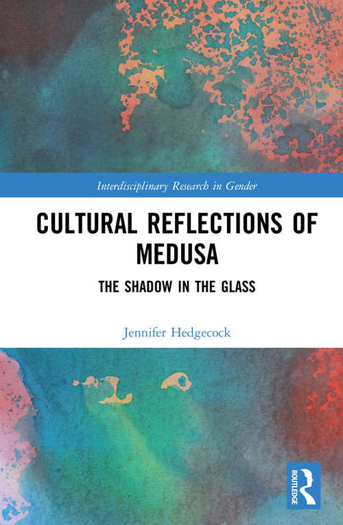 Book cover of Cultural Reflections of Medusa: The Shadow in the Glass (Interdisciplinary Research in Gender)
