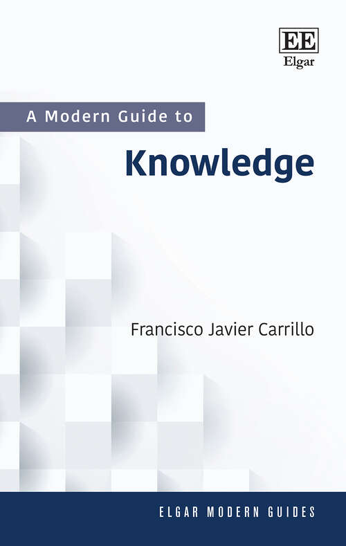 Book cover of A Modern Guide to Knowledge: From Knowledge Economies to Knowledge in the Anthropocene (Elgar Modern Guides)