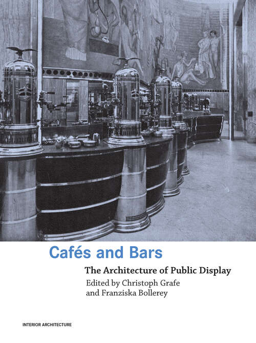 Book cover of Cafes and Bars: The Architecture of Public Display (Interior Architecture)