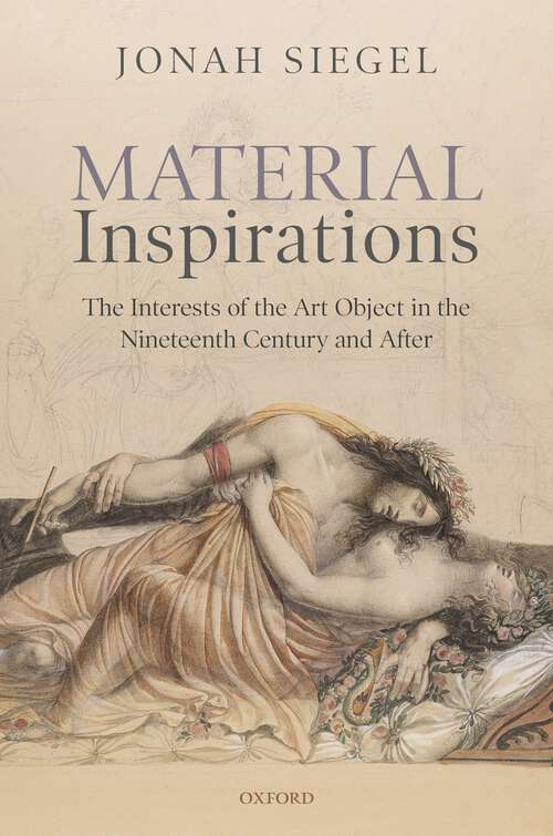 Book cover of Material Inspirations: The Interests of the Art Object in the Nineteenth Century and After