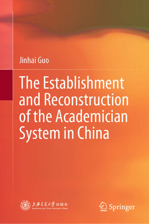 Book cover of The Establishment and Reconstruction of the Academician System in China (1st ed. 2020)