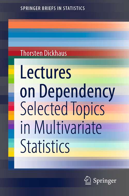 Book cover of Lectures on Dependency: Selected Topics in Multivariate Statistics (1st ed. 2022) (SpringerBriefs in Statistics)