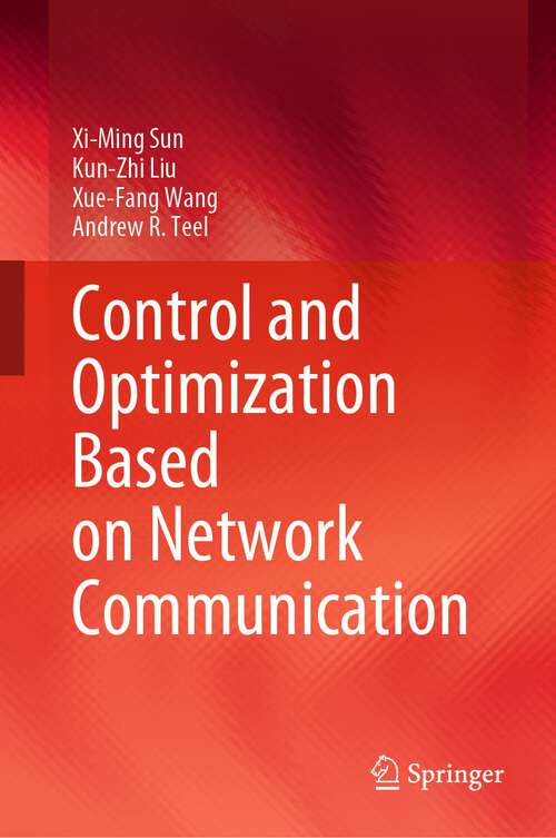 Book cover of Control and Optimization Based on Network Communication (1st ed. 2023)