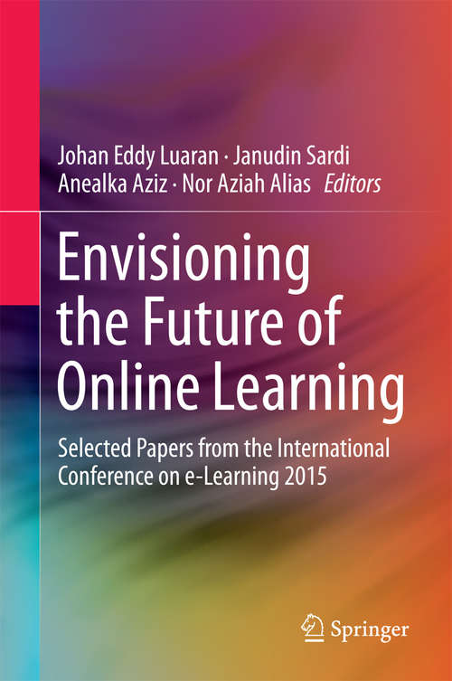 Book cover of Envisioning the Future of Online Learning: Selected Papers from the International Conference on e-Learning 2015 (1st ed. 2016)