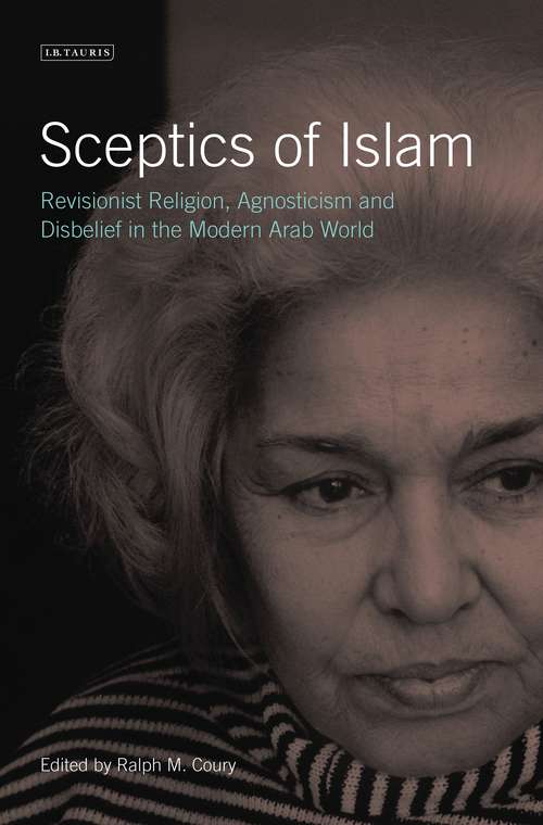 Book cover of Sceptics of Islam: Revisionist Religion, Agnosticism and Disbelief in the Modern Arab World (Library of Modern Middle East Studies #20180226)