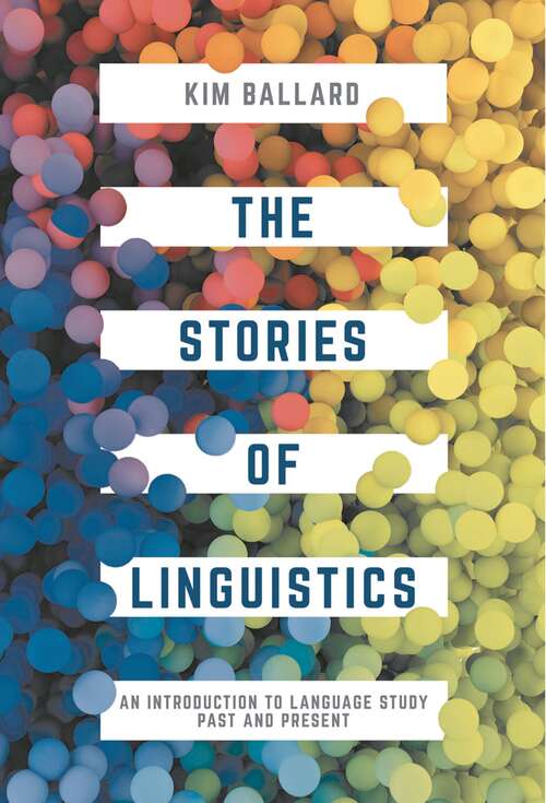 Book cover of The Stories of Linguistics: An Introduction to Language Study Past and Present (1st ed. 2016)