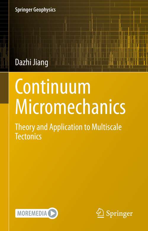 Book cover of Continuum Micromechanics: Theory and Application to Multiscale Tectonics (1st ed. 2023) (Springer Geophysics)