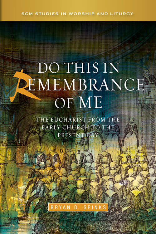 Book cover of Do This In Remembrance Of Me: The Eucharist From The Early Church To The Present Day (Scm Studies In Worship And Liturgy Ser.)