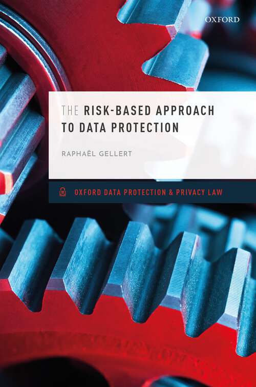 Book cover of The Risk-Based Approach to Data Protection (Oxford Data Protection & Privacy Law)