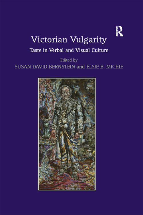 Book cover of Victorian Vulgarity: Taste in Verbal and Visual Culture