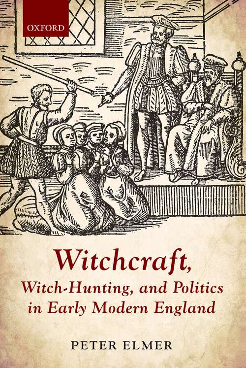 Book cover of Witchcraft, Witch-Hunting, and Politics in Early Modern England