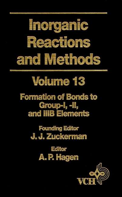 Book cover of Inorganic Reactions and Methods, The Formation of Bonds to Group-I, -II, and -IIIB Elements (Volume 13) (Inorganic Reactions and Methods #28)