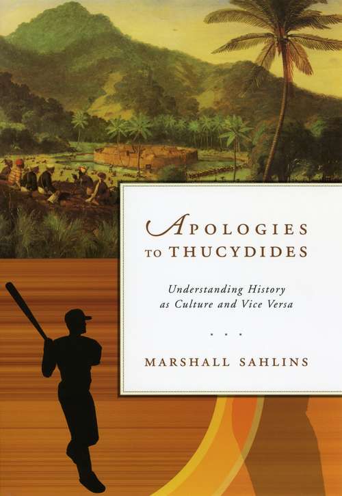 Book cover of Apologies to Thucydides: Understanding History as Culture and Vice Versa