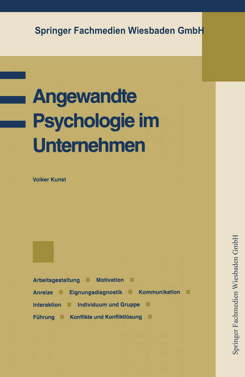 Book cover of Angewandte Psychologie im Unternehmen: Betriebspsychologie, Arbeitsgestaltung, Motivation, Anreize, Eignungsdiagnostik, Kommunikation, Interaktion, Individuum und Gruppe, Führung, Konflikte und Konfliktlösung (1994) (Praxis der Unternehmensführung)