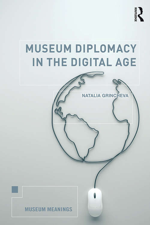Book cover of Museum Diplomacy in the Digital Age (Museum Meanings)