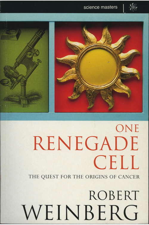 Book cover of One Renegade Cell: The Quest For The Origins Of Cancer (SCIENCE MASTERS)