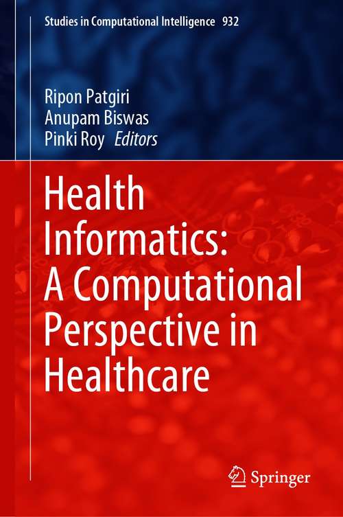 Book cover of Health Informatics: A Computational Perspective in Healthcare (1st ed. 2021) (Studies in Computational Intelligence #932)