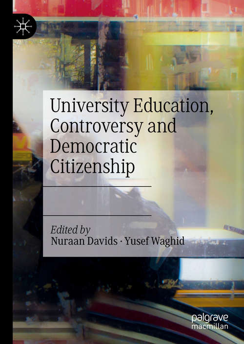 Book cover of University Education, Controversy and Democratic Citizenship (1st ed. 2020)