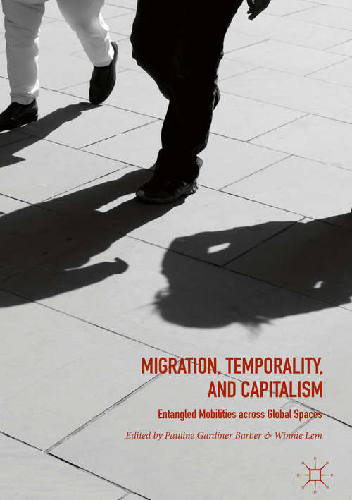 Book cover of Migration, Temporality, and Capitalism: Entangled Mobilities across Global Spaces