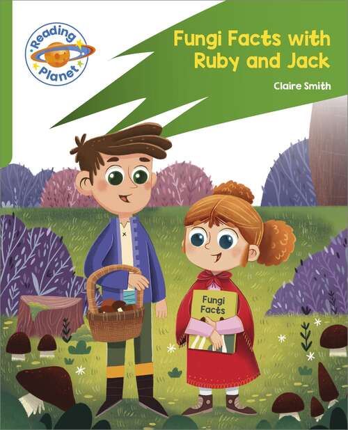 Book cover of Reading Planet: Rocket Phonics – Target Practice - Fungi Facts with Ruby and Jack - Green