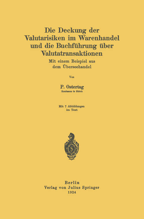 Book cover of Die Deckung der Valutarisiken im Warenhandel und die Buchführung über Valutatransaktionen: Mit einem Beispiel aus dem Überseehandel (1924)