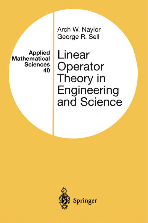 Book cover of Linear Operator Theory in Engineering and Science (1st ed. 1982) (Applied Mathematical Sciences #40)